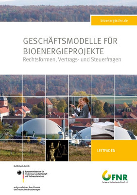 Geschäftsmodelle für Bioenergieprojekte – Rechtsformen, Vertrags- und Steuerfragen, FNR 2013